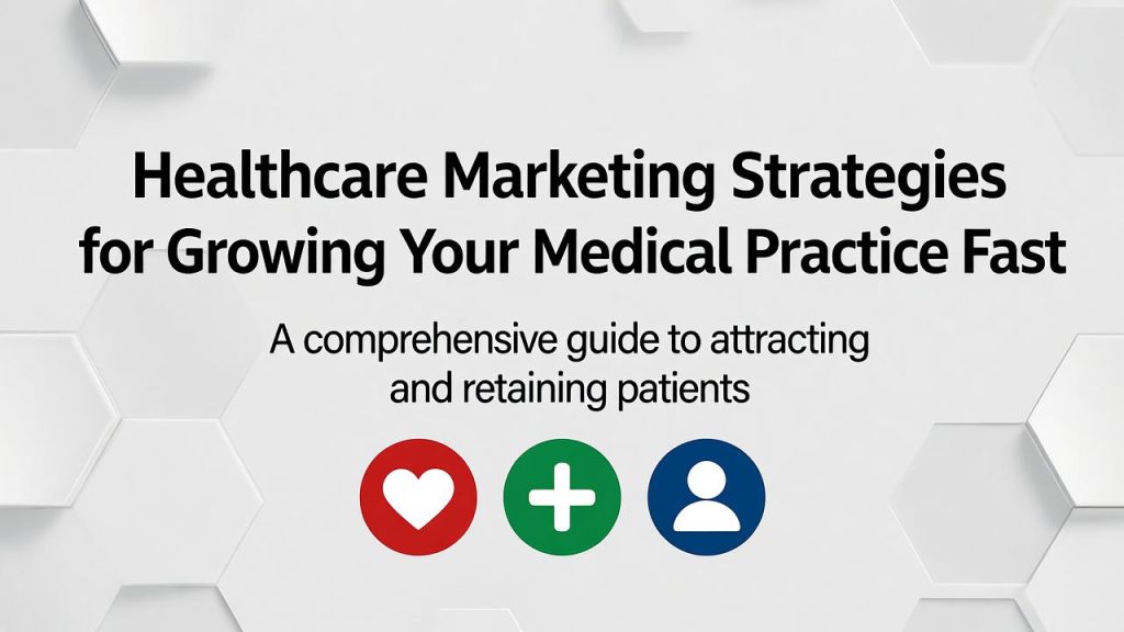 Why Healthcare Marketing Is Crucial for Practice Growth