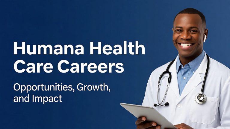 Humana Health Care Careers Opportunities, Growth, and Impact in the US, UK, Canada & Australia