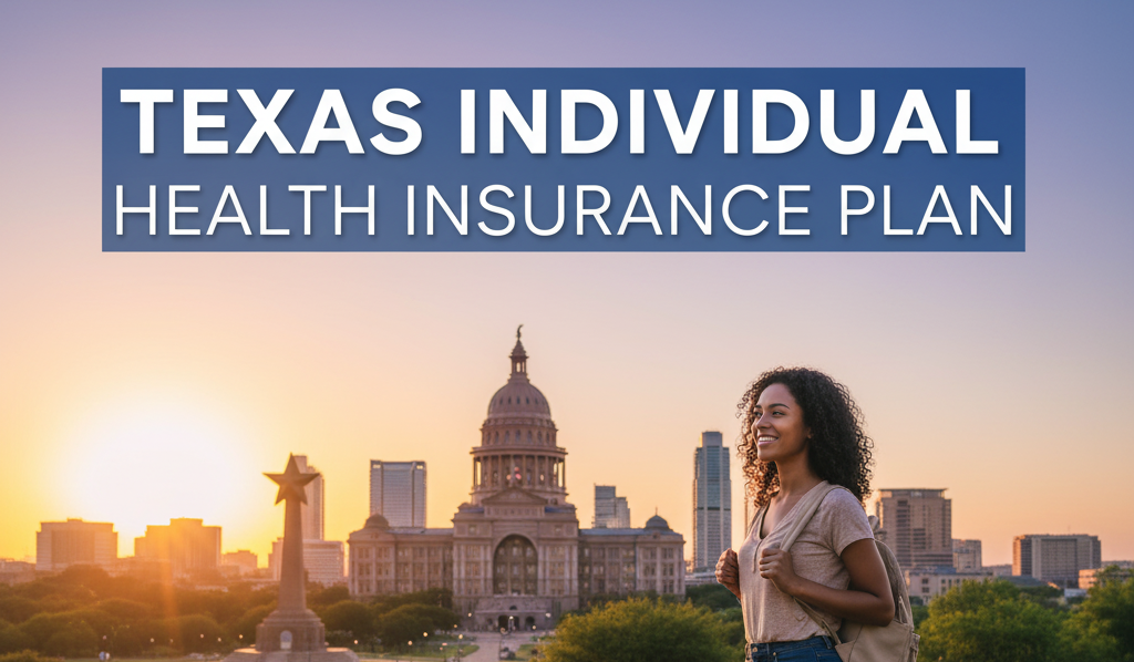 Texas Individual Health Insurance Plan Affordable, Comprehensive Coverage for 2025
